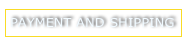 PAYMENT AND SHIPPING                        